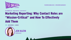 Marketing Reporting: Why Contact Roles are “Mission-Critical” and How To Effectively Add Them