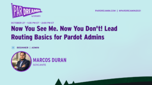 Now You See Me, Now You Don't! Lead Routing Basics for Pardot Admins