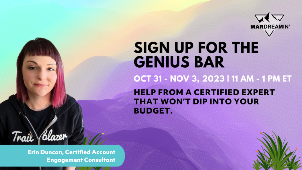 Sign up for the Genius Bar from October 31 - November 3, 11 am - 1 pm ET. Get help from a certified expert without dipping into your budget. Meet Erin Duncan, one of our Genius Bar experts who is a Certified Account Engagement Consultant.